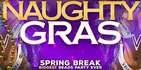 NAUGHTY GRAS - Miami Spring Break Edition