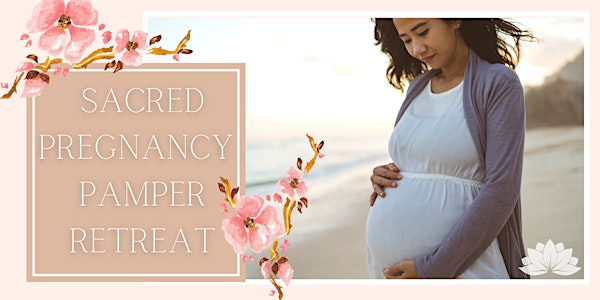 Sacred Pregnancy Pamper Retreat