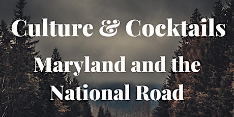 Culture & Cocktails: National Road in Maryland tickets