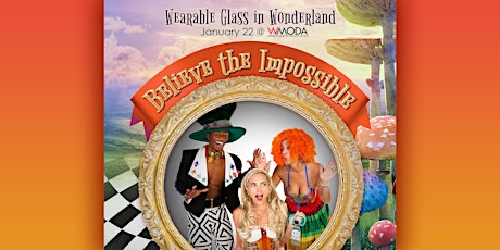 Believe the Impossible - Wearable Glass in Wonderland @ WMODA tickets
