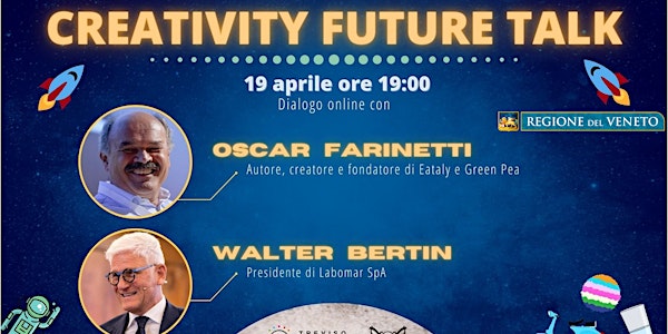 Creativity Future Talk Ed. 6  con Oscar Farinetti e Walter Bertin