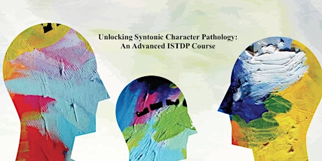 Unlocking Syntonic Character Pathology: An Advanced ISTDP Course