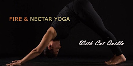 Fire and Nectar Yoga with Cat tickets