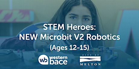 STEM HEROES: Robotics (Ages 12-15) - New  Microbit V2 tickets