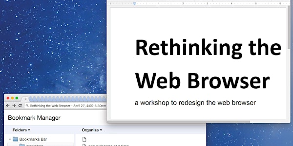 Rethinking the Web Browser (Tuesday section)