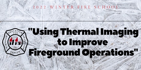 Using Thermal Imaging to Improve Fireground Operations