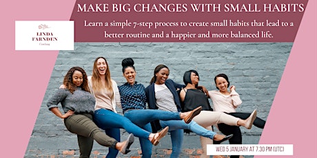 Make big changes with small habits webinar. tickets