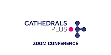 Cathedrals Plus - Zoom Conference primary image