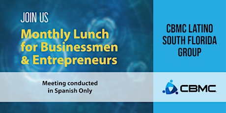 CBMC Latino So FL Lunch for Businessmen & Entrepreneurs tickets