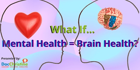 Your Brain And You: What If – Mental Health Is Really Brain Health? tickets