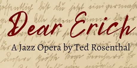 DEAR ERICH - A Jazz Opera by Ted Rosenthal primary image