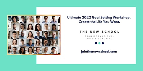The Ultimate 2022 Goal Setting Workshop. Create the Life You Want. tickets