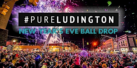 #PureLudington New Year's Eve Ball Drop - Ring in 2022! primary image