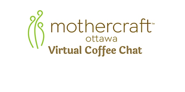 Mothercraft Ottawa EarlyON:  Virtual Coffee Chat