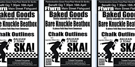 Pembrokeshire Green Party Presents! Baked Goods - Chalk Outlines - Bare Knuckle Beatbox. Benefit Gig. primary image