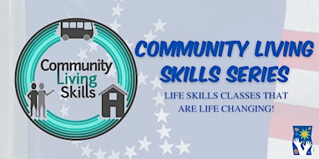 Community Living Skills Series, Life skills classes that are life changing! tickets
