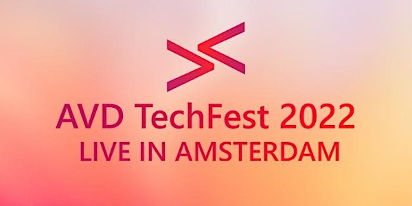 AVD Tech Fest 2022 - Live in Amsterdam