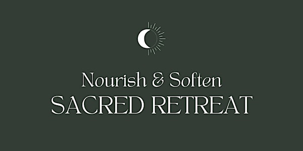 Nourish & Soften Sacred Retreat