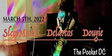 The Pocket Presents:  Sleepmarks w/ Delarcos and Dougie tickets