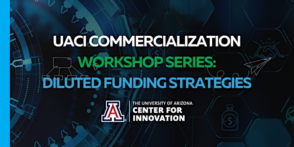 Commercialization Workshop Series: Diluted Funding Strategies