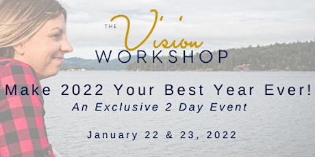 The Vision Workshop: Make 2022 Your Best Year EVER! Virtual ticket tickets
