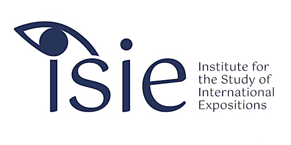 ISIE: International Expositions: Looking to the Past, Seeing the Future