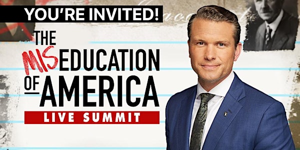 Miseducation of America Summit with Pete Hegseth