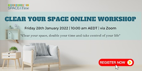Clear Your Space, Double Your Time and Take Control of Your Life Workshop tickets