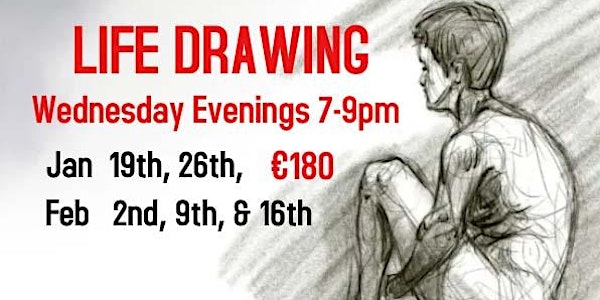 Life Drawing Class Wednesday, Evening, 7-9pm, Jan19, 26 & Feb, 2, 9  & 16.