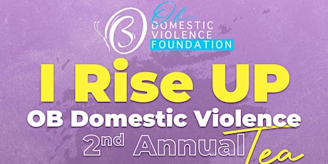 “I Rise UP” OB Domestic Violence 2nd Annual Tea tickets