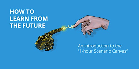 How to learn from the future? An intro to the “1-hour Scenario Canvas" Tickets