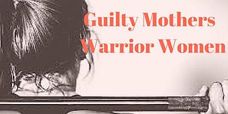 Guilty Mothers: Warrior Women Programme primary image