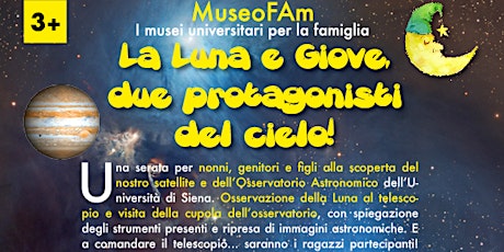Immagine principale di MuseoFAm - La Luna e Giove, due protagonisti del cielo! 