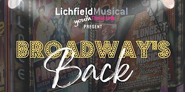 LMYT - BROADWAY'S BACK - Weds 4th May 2022 - 7.30pm