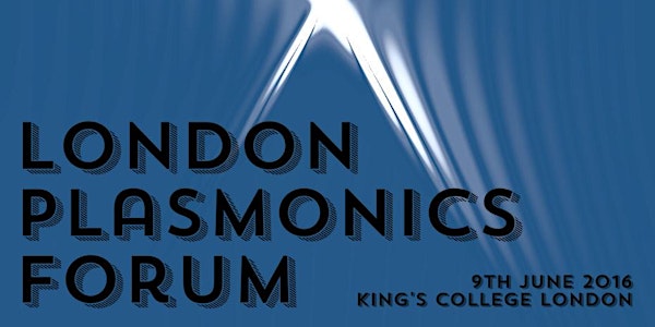 London Plasmonics Forum 2016