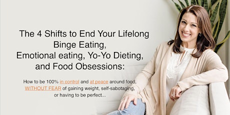 Heal Your Lifelong Binge Eating and Lifelong Dieting [FREE ONLINE EVENT] tickets