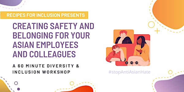 Creating Safety & Belonging for your Asian Employees and Colleagues