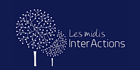Les Midis InterActions tickets