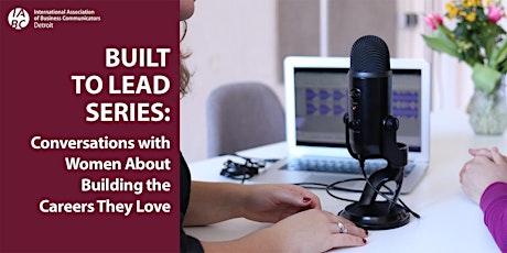 BUILT TO LEAD SERIES: Conversations with Women About the Careers They Love tickets
