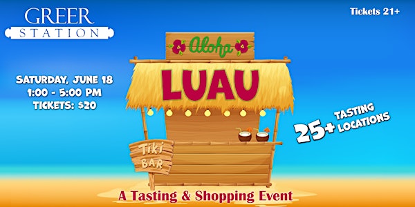 Greer Station Aloha Luau! – A Tasting & Shopping Event!