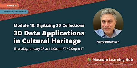 Module10 Tech Workshop 3: 3D Data Applications in Cultural Heritage tickets