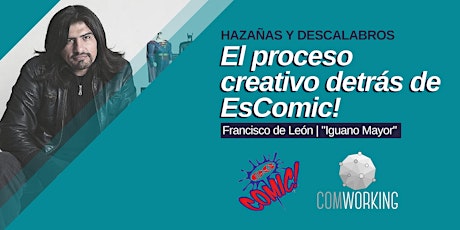 Imagen principal de Hazañas y Descalabros: El proceso creativo detrás de EsComic!