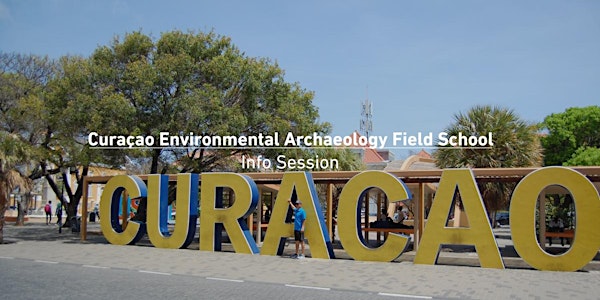INFOSESSION: Curaçao: Environmental Archaeology Field School 2022