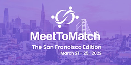 MeetToMatch - The San Francisco Edition 2022