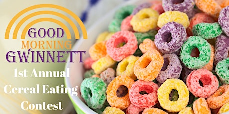 Good Morning Gwinnett 1st Annual Cereal Eating Contest tickets