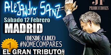 EL GRAN TRIBUTO A ALEJANDRO SANZ EN MADRID -#NOMECOMPARES tickets