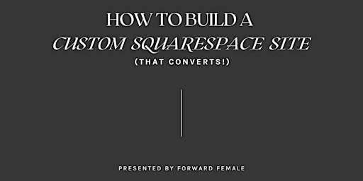 How to Build a Custom Squarespace Site (That Converts!)