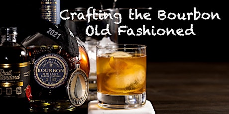 Crafting the Bourbon Old Fashioned - America's First Cocktail! tickets