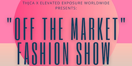 "Off The Market" Fashion Show and Pop-Up Boutique tickets