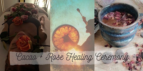Cacao + Rose Healing Ceremony